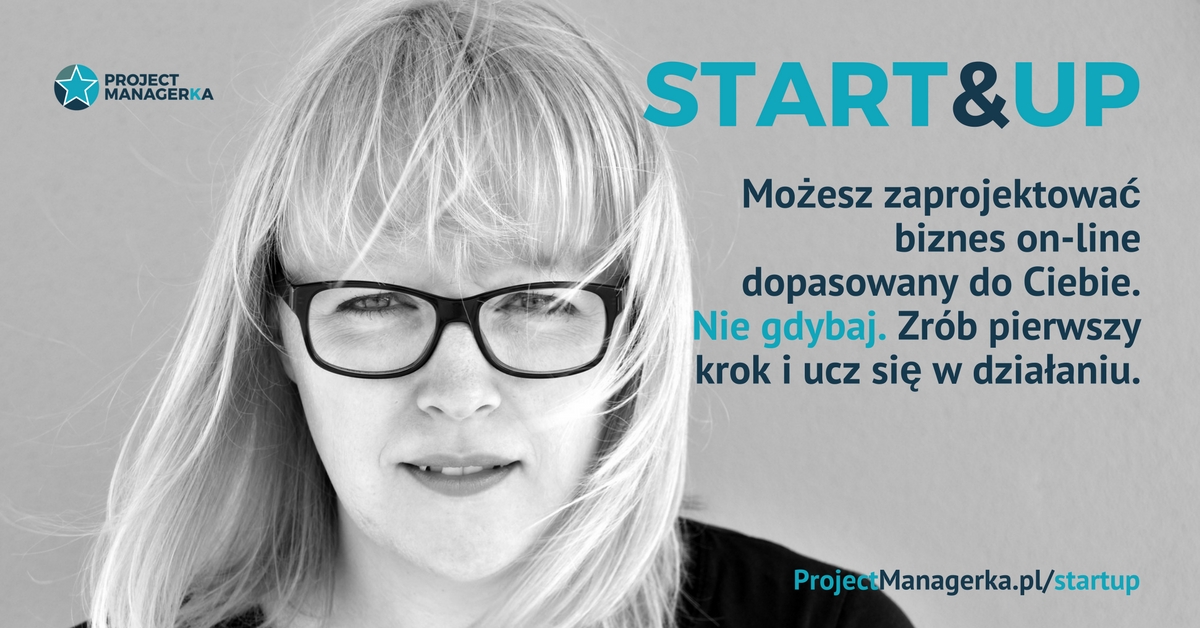 Start&UP – najbardziej kobiecy kurs przedsiębiorczości i zarabiania na swojej wiedzy wystartuje już 1.04.2017 roku!