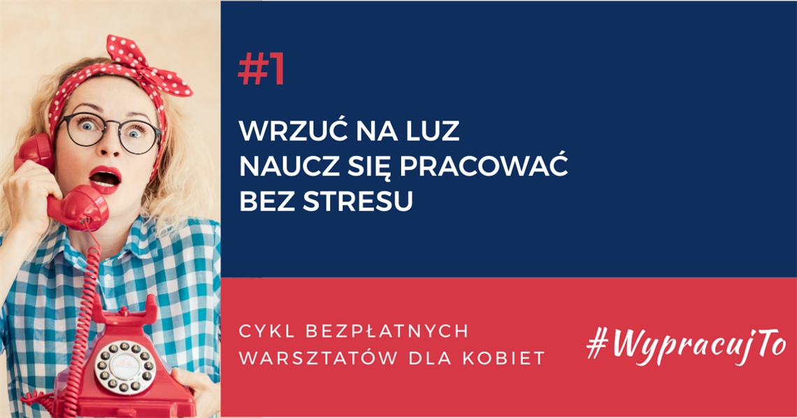 #WypracujTo – Wrzuć na luz. Naucz się pracować bez stresu.