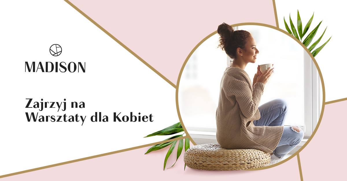 WARSZTATY ROZWOJOWE DLA KOBIET “KOBIETA W CENTRUM” W MADISON