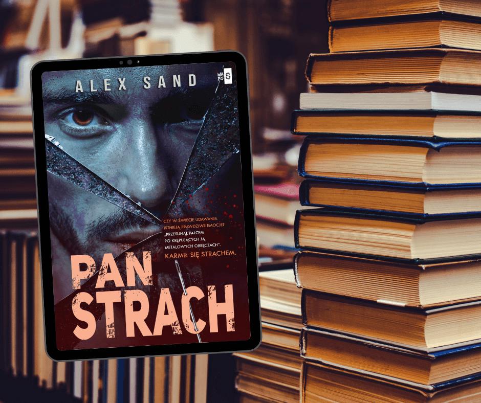 magazynkobiet.pl - panstrach1 - Premiera książki „Pan Strach” Alex Sand – już w księgarniach!
